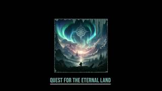 Quest For The Eternal Land (Epic Music)