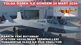 KAAN'ın yeni boyaması. Neden hava girişlerinin içi beyaz? Tolga Özbek ile gündem 24 Mart 2024