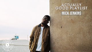 Mick Jenkins | Actually Good Playlist