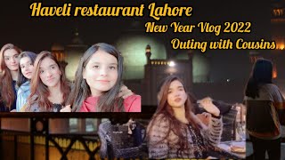 Haveli Restaurant Lahore | Badshahi Mosque | New year Vlog 2022