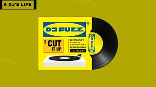 A DJ'S LIFE - DJ FUZZ || CUT IT UP