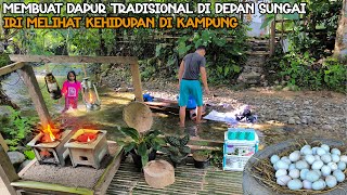 IRI MELIHAT KEHIDUPAN DI KAMPUNG PANEN TELUR BEBEK & MEMBUAT DAPUR DARI BAMBU DEPAN SUNGAI JERNIH