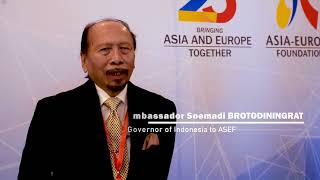 What does ASEF mean to you? with Ambassador Soemadi BROTODININGRAT, Governor of Indonesia to ASEF