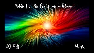 Dabin ft. Dia Frampton - Bloom (Lyrics) ♫DJ Edi♫