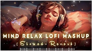 Best Mind Fresh Lofi Mashup| NonStop Love Mashup of Arijit Singh, Jubin Nautiyal, BPraak, AtifAslam