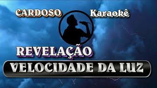 Karaokê  Revelação   Valocidade da Luz