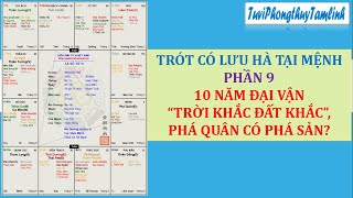 TRÓT CÓ LƯU HÀ TẠI MỆNH - PHẦN 9: ĐẠI VẬN XẤU, PHÁ QUÂN + SONG HAO, CÓ PHÁ SẢN KHÔNG?