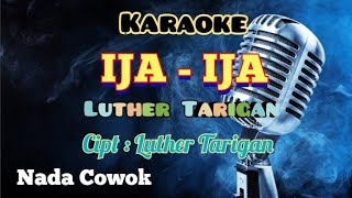 IJA - IJA | KARAOKE LAGU KARO | CIPT : LUTHER TARIGAN | NADA COWOK