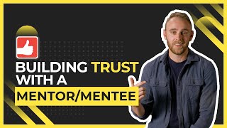 How Do You Build Trust With A Mentor/Mentee?