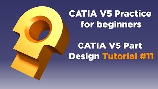 CATIA V5 Practice for beginners - CATIA V5 Part Design Tutorial #11