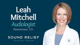 Leah Mitchell Audiologist, Sound Relief Tinnitus & Hearing Center, Westminster, CO