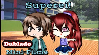 Mini-Filme [Supereii!!] DUBLADO\Gacha Life/