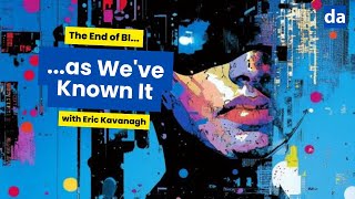 The End of BI: What Every Data Pro Should Know