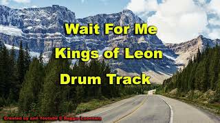 Wait for Me - Kings of Leon Drums Only