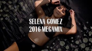 Selena Gomez Megamix [2016]