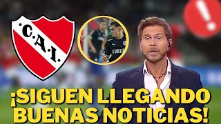 💥¡SIGUEN LLEGANDO BUENAS NOTICIAS!🚨ÚLTIMAS NOTICIAS DE INDEPENDIENTE!