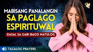 MABISANG PANALANGIN SA PAGLAGO ESPIRITUWAL, DASAL SA GABI GABI BAGO MATULOG 2024