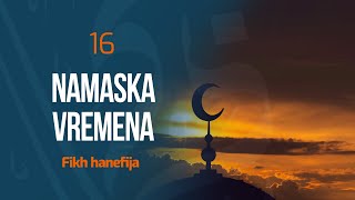 16 Namaska vremena | Fikh hanefija | dr. Zijad Ljakić