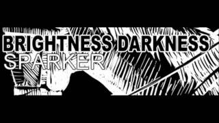 SPARKER - BRIGHTNESS DARKNESS (HQ)