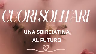 UNA SBIRCIATINA AL "FUTURO" LETTURA GENERALE PER I CUORI SOLITARI