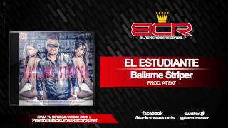 El Estudiante - Bailame Striper