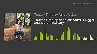 Tractor Time Episode 39: Sherri Dugger and Judith McGeary