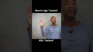 How to sign “Lecture” in ASL