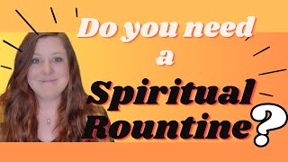 Do You Need a Spiritual Routine?