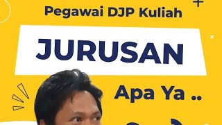 Pegawai DJP Kuliah Jurusan Apa ya?