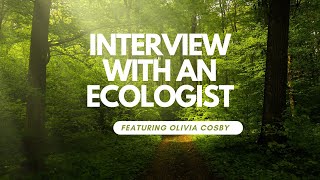 Interview with an Ecologist: CC interviews Olivia Cosby