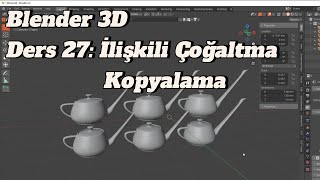 Blender 3D Ders 27: İlişkili Çoğaltma/Kopyalama