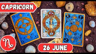 CAPRICORN DAILY READING 26 JUNE THE ENTIRE UNIVERSE LISTENED TO YOU AND FULFILLED ITS PROMISE TO YOU