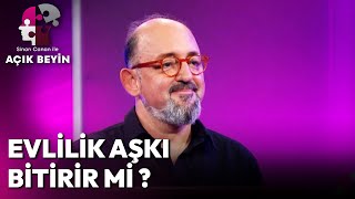 Evlilik Aşkı Öldürür mü? | Sinan Canan ile Açık Beyin