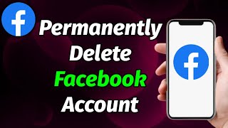 How To Permanently Delete Facebook Account