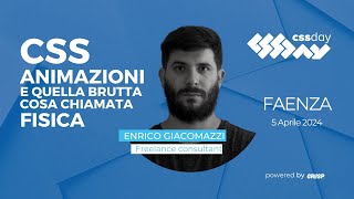 Css, animazioni e quella brutta cosa chiamata fisica | Enrico Giacomazzi | cssday 2024