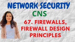 67. Firewall Definition, Design Principles Of Firewalls |CNS|