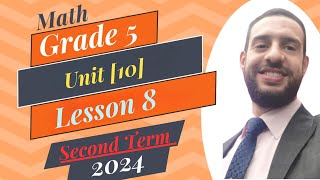 Primary 5 Math - Unit 10, Lesson 8 /(Second Term)/2024