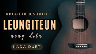 KARAOKE LAGU SUNDA || LEUNGITEUN - NENG DILA (duet)