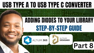 Adding Diodes to Your Library in Altium Designer 365 - Step-by-Step Guide | Usb Type To Usb Type C