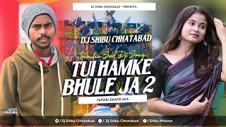 Tui Hamke Bhule Ja 2 Dj Song ✓ New Purulia Dj Gaan 2024 ✓ Full Robot Bass Mix ✓ Dj Shibu Chhatabad