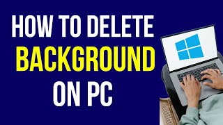 How to Delete Background on PC 2022