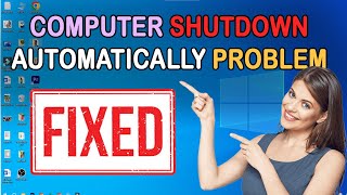 How to fix Computer Shutdown Automatically Problem