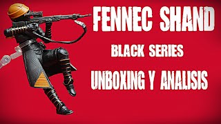 Fennec Shand Black Series . Unboxing y Analisis.