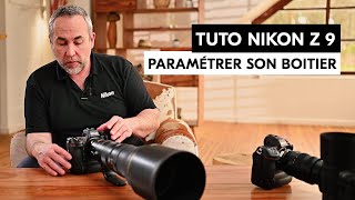 Tuto Nikon Z9 - Paramétrer son boitier pour ses besoins