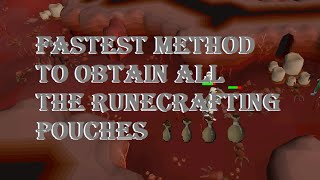 Fastest Method To Obtain All The Runecrafting Pouches