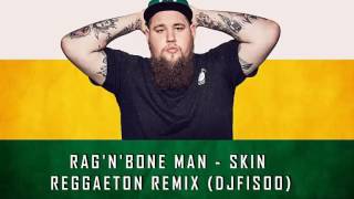 Rag'n'Bone Man - Skin Reaggatone Remix (DjFisoo) 2017