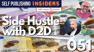 Side Hustle: Using D2D's Tools to Make More Money | Self Publishing Insiders 051