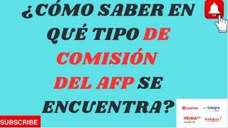 CÓMO SABER EN QUÉ TIPO DE COMISIÓN DEL AFP SE ENCUENTRA UN TRABAJADOR.