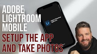 LIGHTROOM MOBILE FOR BEGINNERS | GETTING STARTED AND TAKING PHOTOS