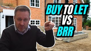 Buy to let vs BRR - UK Property Investing